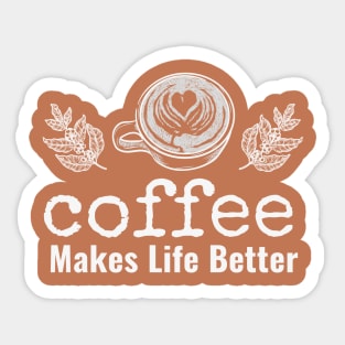 Coffee Makes Life Better Sticker